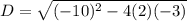 D=\sqrt{(-10)^2-4(2)(-3)}