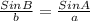 \frac{SinB}{b} = \frac{SinA}{a}