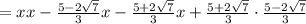 =xx-\frac{5-2\sqrt{7}}{3}x-\frac{5+2\sqrt{7}}{3}x+\frac{5+2\sqrt{7}}{3}\cdot \frac{5-2\sqrt{7}}{3}
