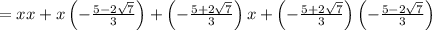=xx+x\left(-\frac{5-2\sqrt{7}}{3}\right)+\left(-\frac{5+2\sqrt{7}}{3}\right)x+\left(-\frac{5+2\sqrt{7}}{3}\right)\left(-\frac{5-2\sqrt{7}}{3}\right)