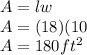 A = lw\\&#10;A = (18)(10\\&#10;A = 180  ft^{2}