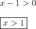 x-1\ \textgreater \ 0\\\\\boxed{x\ \textgreater \ 1}