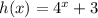 h(x)=4^x+3