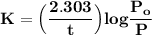 \mathbf{K = \Big(\dfrac{2.303}{t} \Big) log \dfrac{P_o}{P}}