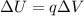 \Delta U = q \Delta V