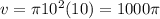 v= \pi 10^{2} (10) = 1000 \pi