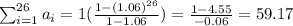 \sum_{i=1}^{26} a_i= 1(\frac{1-(1.06)^{26}}{1-1.06})= \frac{1-4.55}{-0.06}= 59.17