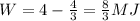 W=4-\frac{4}{3}=\frac{8}{3} MJ