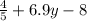 \frac{4}{5}+6.9y-8