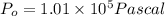 P_o = 1.01 \times 10^5 Pascal