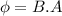 \phi = B.A