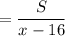 =\dfrac{S}{x-16}