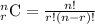 _{r}^{n}\textrm{C}=\frac{n!}{r!(n-r)!}