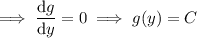 \implies\dfrac{\mathrm dg}{\mathrm dy}=0\implies g(y)=C