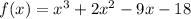 f(x)=x^{3}+2x^{2}-9x-18