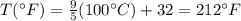 T(^{\circ} F)= \frac{9}{5} (100^{\circ} C)+32 =212 ^{\circ} F