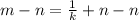 m-n=\frac{1}{k}+n-n