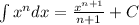 \int x^n dx=\frac{x^{n+1}}{n+1}+C