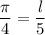 \dfrac{\pi}{4}=\dfrac{l}{5}