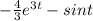 -\frac{4}{3}e^{3t}- sint