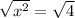 \sqrt{x^2} = \sqrt{4}