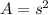 A= s^{2}