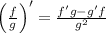 \left(\frac{f}{g}\right)'=\frac{f'g-g'f}{g^2}