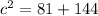 c^2=81+144