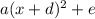 a(x+d) ^{2} +e