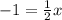 -1=\frac{1}{2}x