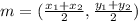 m=(\frac{x_1+x_2}{2}, \frac{y_1+y_2}{2})