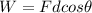 W=Fd cos \theta