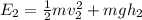 E_2 = \frac{1}{2}mv_2^2 + mgh_2