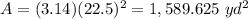 A=(3.14)(22.5)^{2}=1,589.625\ yd^{2}