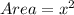 Area=x^2