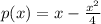 p(x) = x - \frac{x^2}{4}