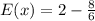 E(x) = 2  - \frac{8}{6}