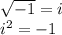 \sqrt{-1}=i\\i^2=-1