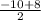 \frac{-10+8}{2}