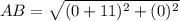 AB =\sqrt{(0+11)^{2} +(0)^{2}