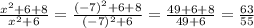 \frac{x^2+6+8}{x^2+6} = \frac{(-7)^2+6+8}{(-7)^2+6}=\frac{49+6+8}{49+6}=\frac{63}{55}