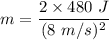 m=\dfrac{2\times 480\ J}{(8\ m/s)^2}
