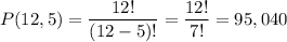 P(12,5)=\dfrac{12!}{(12-5)!}=\dfrac{12!}{7!}=95,040