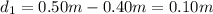 d_1 = 0.50 m - 0.40 m=0.10 m