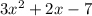 3x^{2} +2x-7