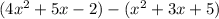 (4x^{2} +5x-2) - (x^{2} + 3x +5)