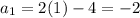 a_{1}=2(1)-4=-2