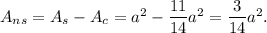 A_{ns}=A_s-A_c=a^2-\dfrac{11}{14}a^2=\dfrac{3}{14}a^2.