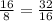 \frac{16}{8}=\frac{32}{16}