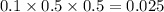 0.1\times 0.5\times 0.5=0.025